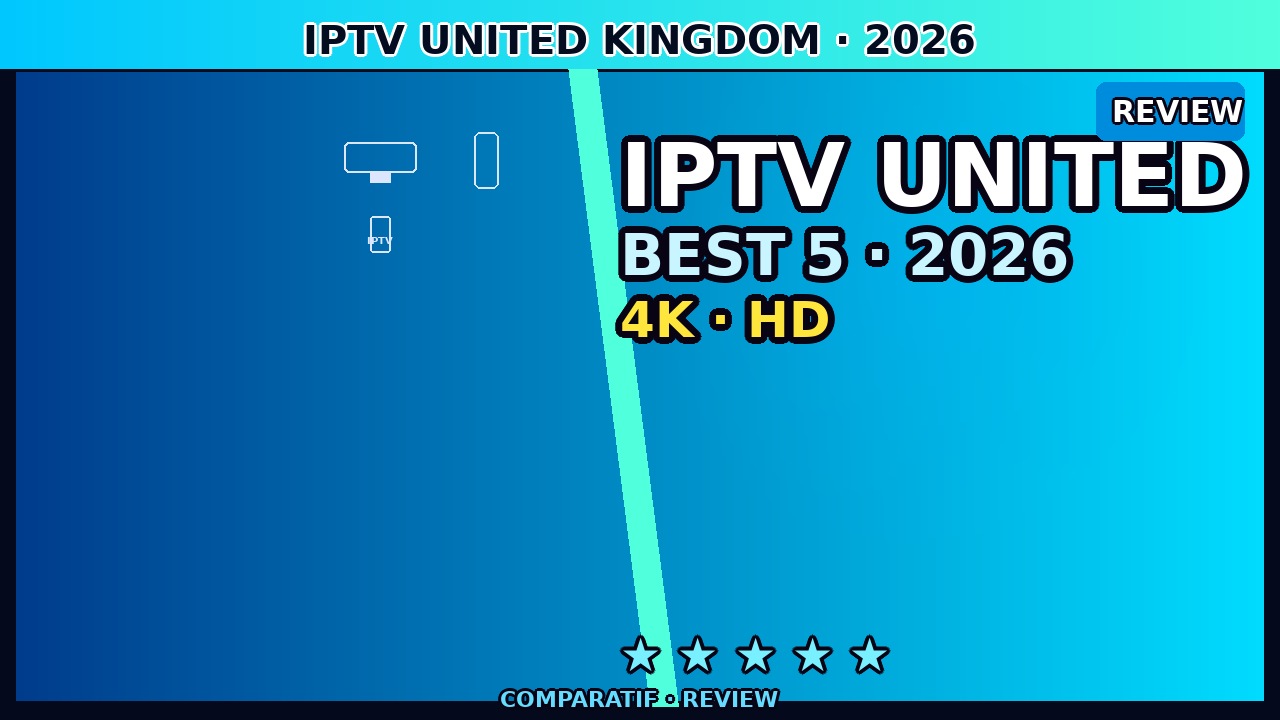 IPTV United Kingdom — Best HD Streaming Guide (June 2026)